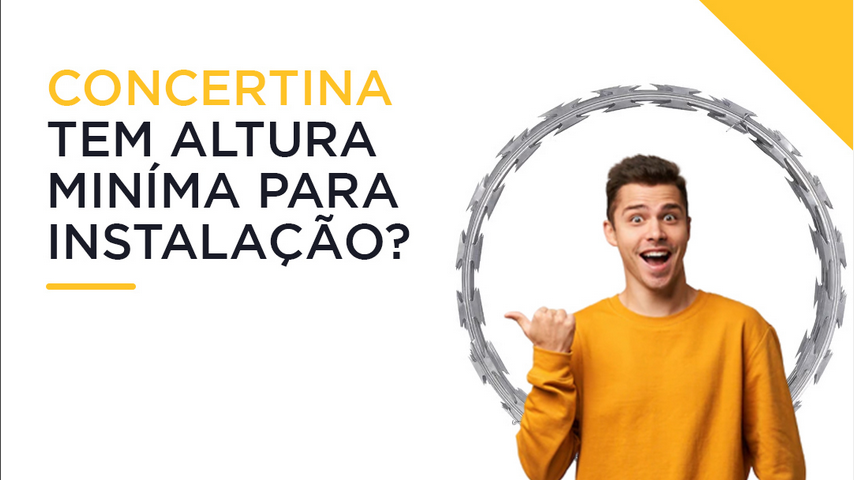 Concertina Tem Altura Mínima para Instalação ? BH Concertinas