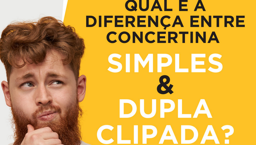 Qual a Diferença Entre Concertina Simples e Dupla Clipada