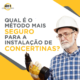 Qual é o metodo mais seguro para a instalaçao de Concertinas