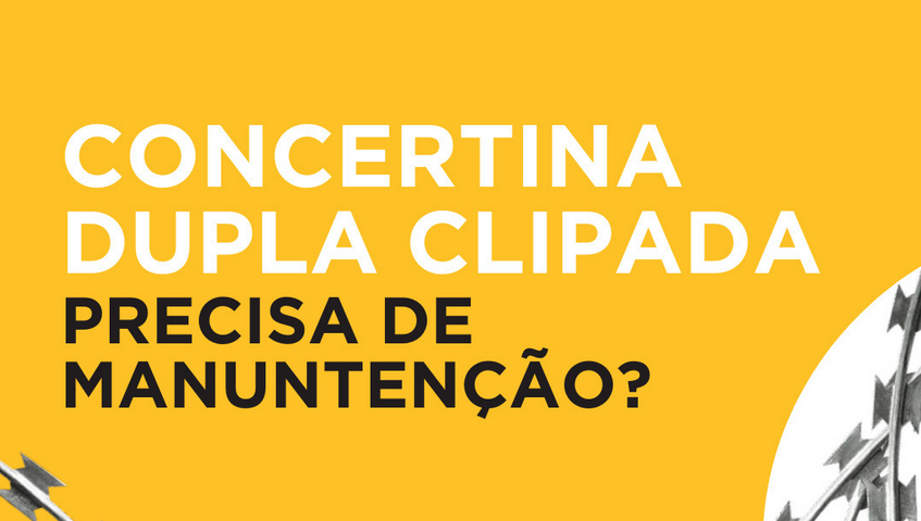 Concertina dupla clipada precisa de manutenção